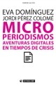 Imagen de Microperiodismos. Aventuras digitales en tiempos de crisis