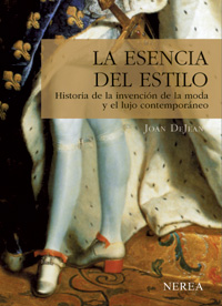 Imagen de La esencia del estilo. Historia de la invención de la moda y el lujo contemporáneo
